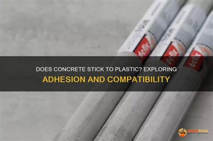 Does concrete stick to plastic?